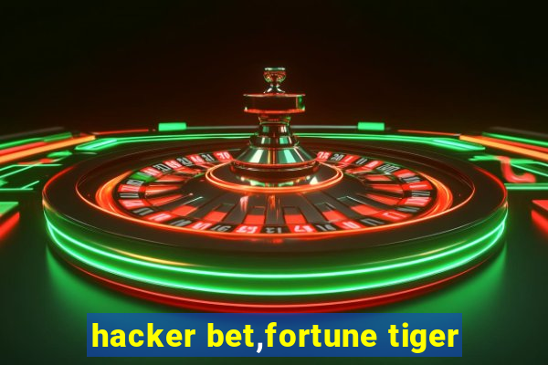 hacker bet,fortune tiger